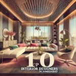 Top 10 Interior Designers in Ahmedabad